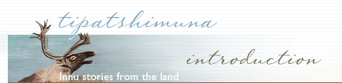 Introduction - Innu stories from the land - Virtual Museum of Canada